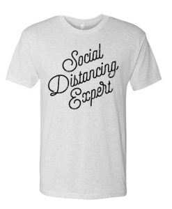 Social distancing expert White graphic T Shirt
