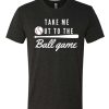 Take Me Out To The Ball Game awesome T Shirt