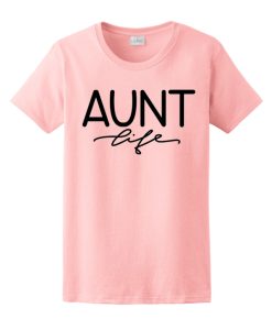 Aunt Life awesome T Shirt