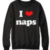 I Love Naps awesome Sweatshirt