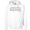 It was empathy Hoodie in white awesome Hoodie
