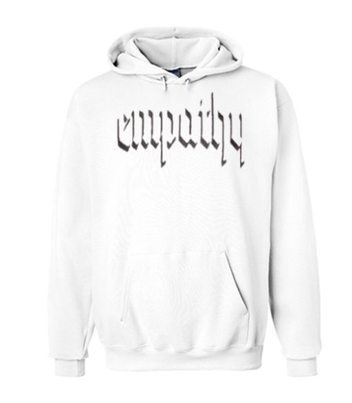 It was empathy Hoodie in white awesome Hoodie