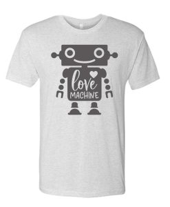 Love Machine - Valentine awesome T Shirt