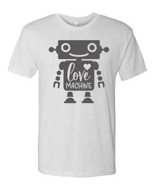 Love Machine - Valentine awesome T Shirt