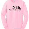 Nah Rosa Parks awesome Sweatshirt