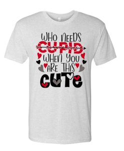 Who needs cupid - Valentine's Day awesome T Shirt