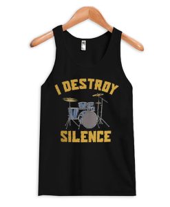 Drummer - Destroy Silence Funny Tank Top