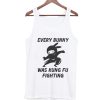 Every Bunny Was Kung Fu Fighting Tank Top