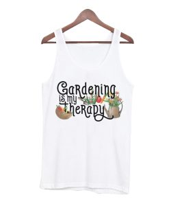 Gardening Is My Therapy Tank Top