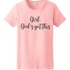 God's Got This T Shirt
