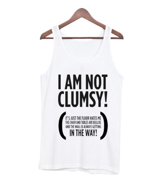 I AM Not Clumsy Tank Top