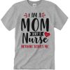 I'm A Mom And A Nurse awesome T Shirt