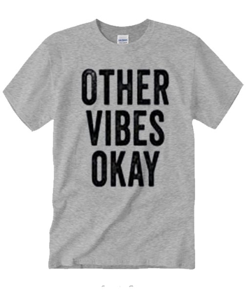 Other Vibes Okay T Shirt