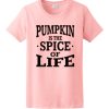 Pumpkin Is The Spice Of Life T Shirt