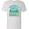 Renewable Is Doable T Shirt