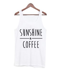 Sunshine and Coffee Tank Top
