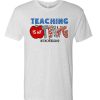 Teaching Is My Thing White T Shirt
