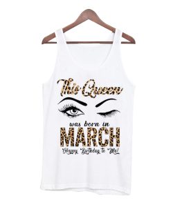 This Queen Was Born In March Tank Top
