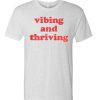 Vibing and Thriving T Shirt