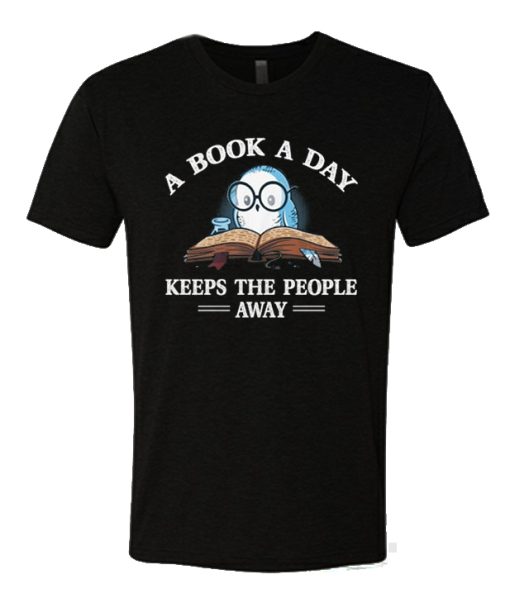 A Book A Day Keep The People Away Book T Shirt