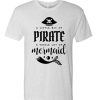 A Little Bit Of Pirate A Whole Lot Of Mermaid Pirate T Shirt