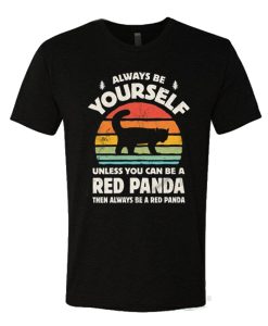 Always Be Yourself Red Panda Sunset T Shirt