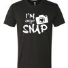 Camera Lover - I'm about the Snap T Shirt