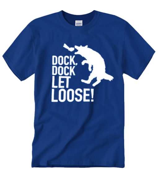 Dock, Dock Let Loose T Shirt