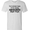 Due To Personal Reasons T Shirt