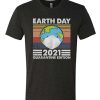 Earth Day 2021 Quarantine T Shirt