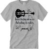 Forever Trusting Who We Are And Nothing Else Matters T Shirt