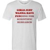 Girls Just Wanna Have Funding T Shirt