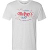 Happy Mother's Day T Shirt