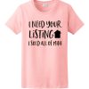 I Need Your Listing I Sold All of Mine T Shirt