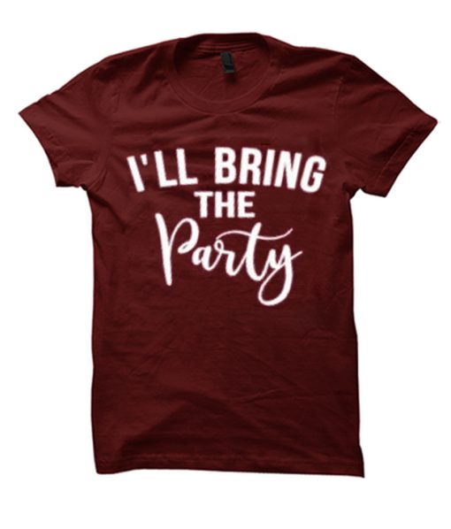 I'll Bring the Party T Shirt