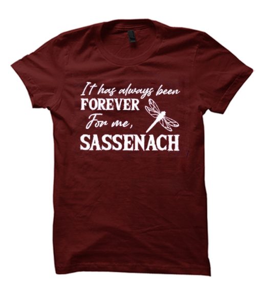 It Has Always Been Forever For Me Sassenach T Shirt