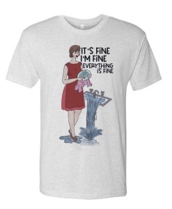 It's Fine - i'm Fine T Shirt