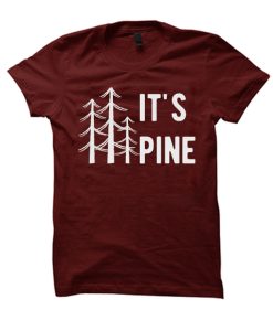 It's pine funny nature T Shirt