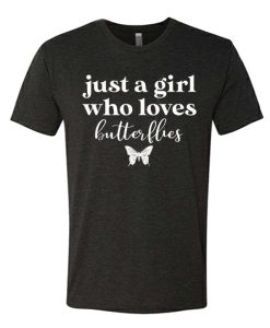 Just A Girl Who Loves Butterflies T Shirt