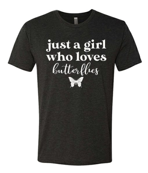 Just A Girl Who Loves Butterflies T Shirt