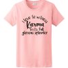 Karma Unisex T Shirt