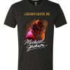 Legends Never Die Michael Jackson T Shirt