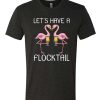 Let's Have A Flocktail - Flamingo T Shirt