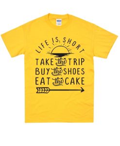 Life Is Short T Shirt