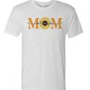Mom We Love you T Shirt