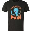 Rick And Morty Existence Is Pain T Shirt