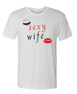 Sexy Wife T Shirt