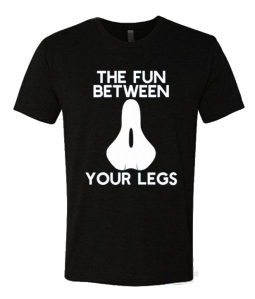 The Fun Between Your Legs T Shirt
