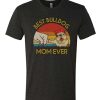 Vintage Best Bulldog Mom Ever T Shirt