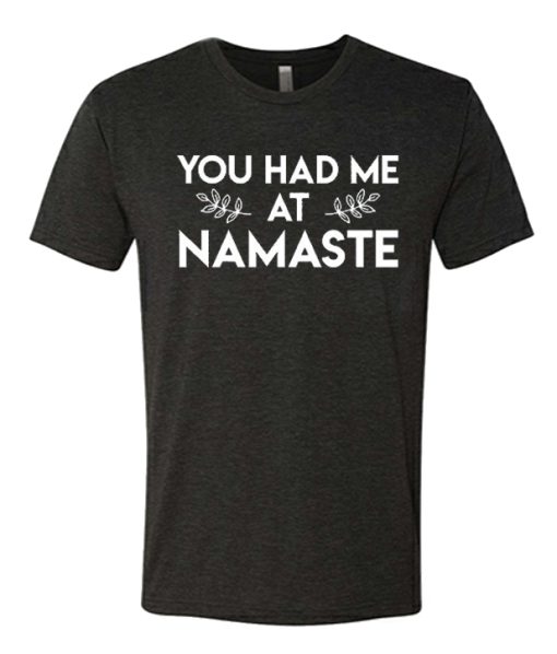 You Had Me At Namaste T Shirt